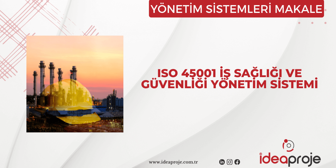 ISO 45001 İş Sağlığı ve Güvenliği Yönetim Sistemi 45001 danışmanlığı