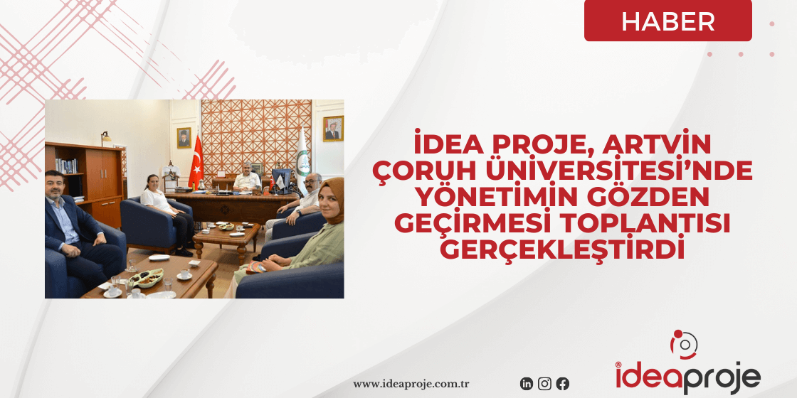 İdea Proje, Artvin Çoruh Üniversitesi’nde Yönetimin Gözden Geçirmesi Toplantısı Gerçekleştirdi