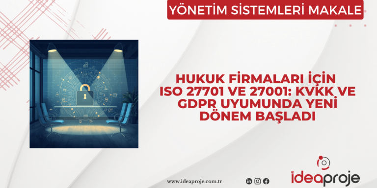 Hukuk Firmaları için ISO 27701 ve 27001: KVKK ve GDPR Uyumunda Yeni Dönem Başladı